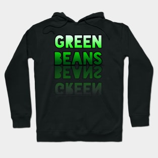 Green Beans - Healthy Lifestyle - Foodie Food Lover - Graphic Typography Hoodie